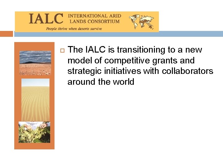  The IALC is transitioning to a new model of competitive grants and strategic