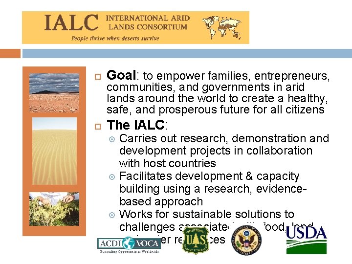  Goal: to empower families, entrepreneurs, The IALC: communities, and governments in arid lands