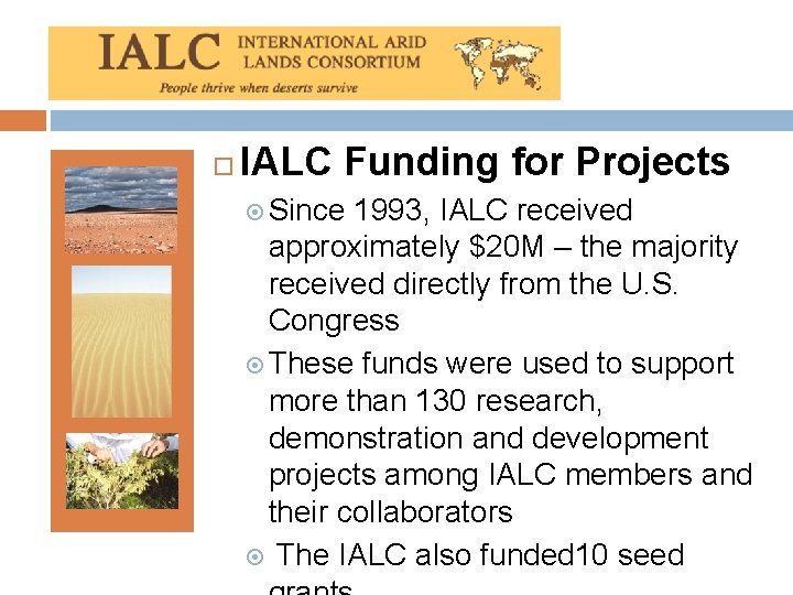  IALC Funding for Projects Since 1993, IALC received approximately $20 M – the