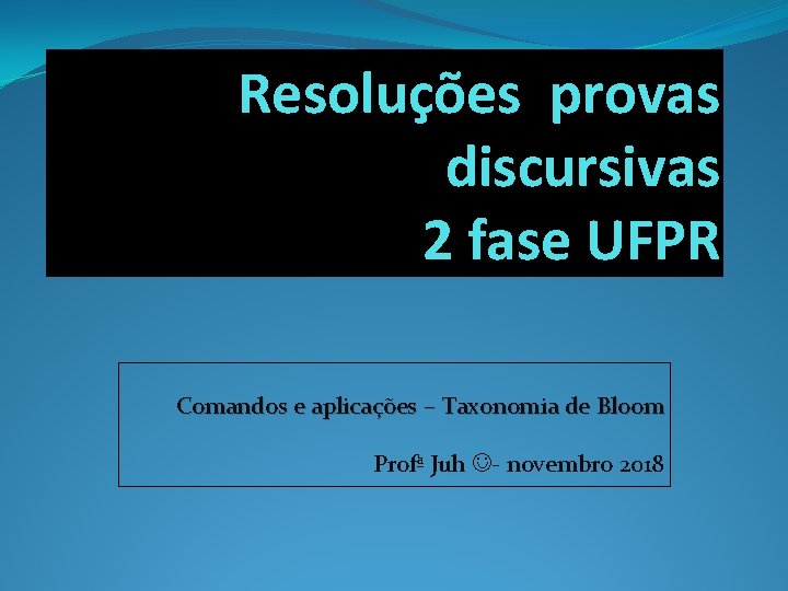 Resoluções provas discursivas 2 fase UFPR Comandos e aplicações – Taxonomia de Bloom Profª