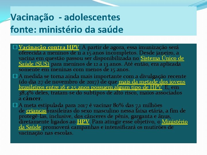 Vacinação - adolescentes fonte: ministério da saúde � Vacinação contra HPV: A partir de