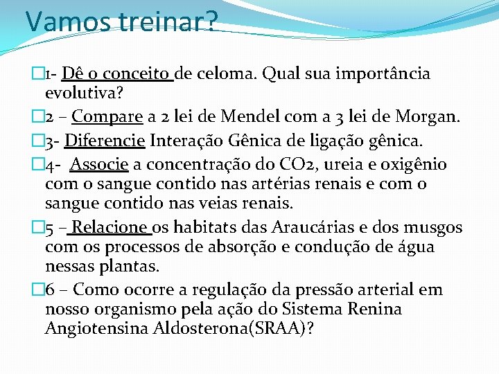 Vamos treinar? � 1 - Dê o conceito de celoma. Qual sua importância evolutiva?