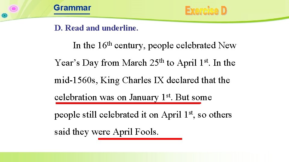 Grammar D. Read and underline. In the 16 th century, people celebrated New Year’s Grammar D. Read and underline. In the 16 th century, people celebrated New Year’s