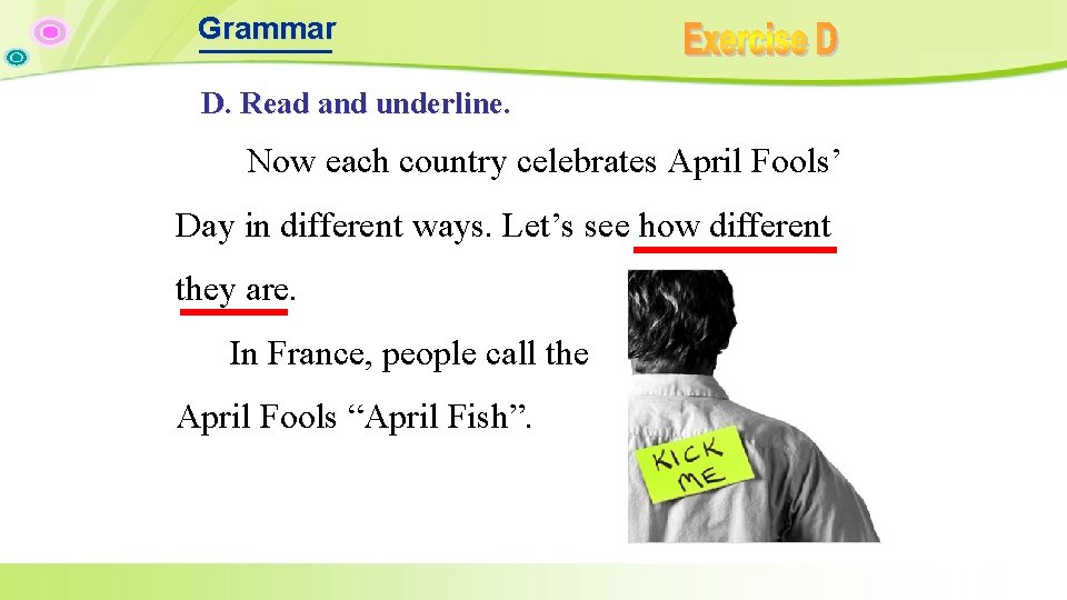 Grammar D. Read and underline. Now each country celebrates April Fools’ Day in different Grammar D. Read and underline. Now each country celebrates April Fools’ Day in different