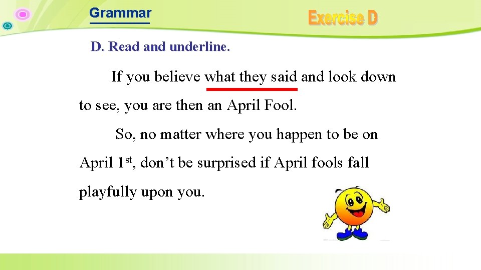 Grammar D. Read and underline. If you believe what they said and look down Grammar D. Read and underline. If you believe what they said and look down