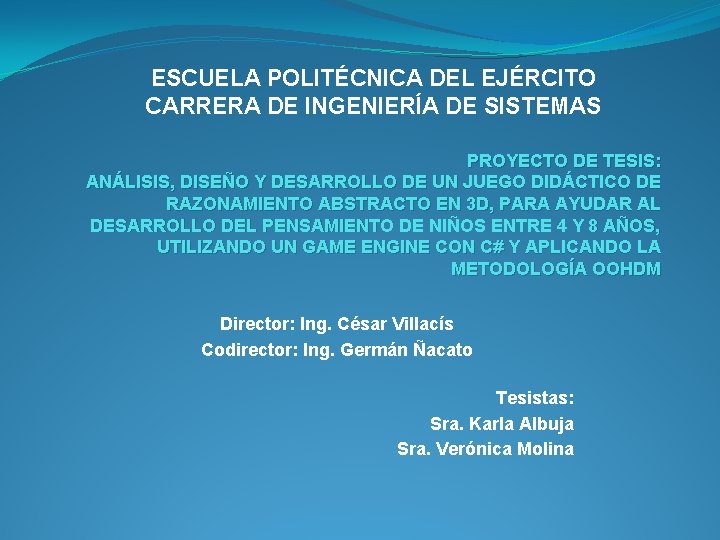 ESCUELA POLITÉCNICA DEL EJÉRCITO CARRERA DE INGENIERÍA DE SISTEMAS PROYECTO DE TESIS: ANÁLISIS, DISEÑO