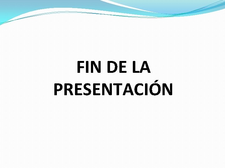 FIN DE LA PRESENTACIÓN 