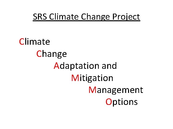 SRS Climate Change Project Climate Change Adaptation and Mitigation Management Options 