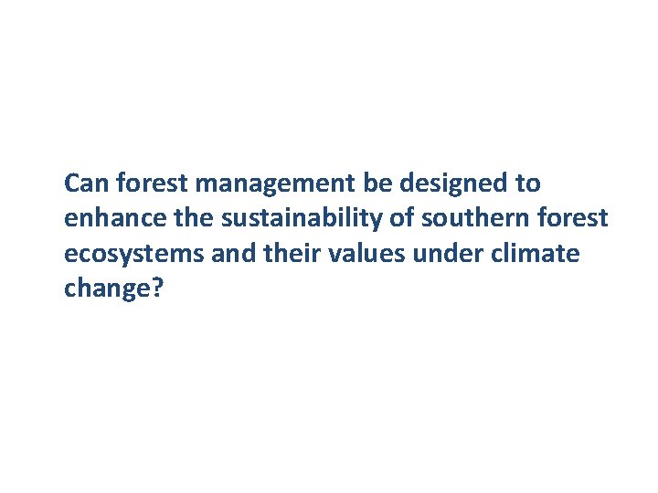 Can forest management be designed to enhance the sustainability of southern forest ecosystems and