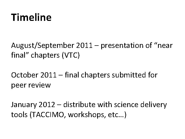 Timeline August/September 2011 – presentation of “near final” chapters (VTC) October 2011 – final
