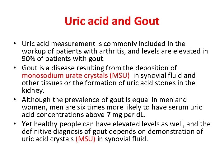 Uric acid and Gout • Uric acid measurement is commonly included in the workup Uric acid and Gout • Uric acid measurement is commonly included in the workup