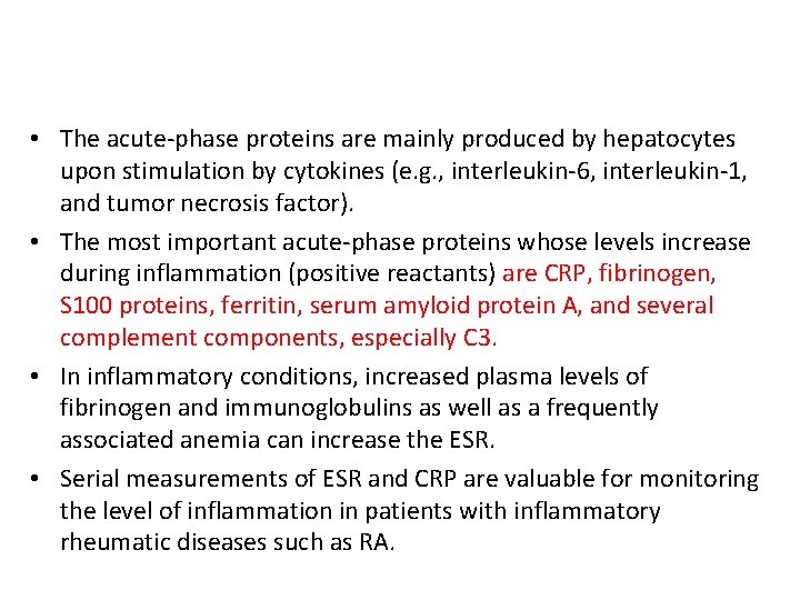 • The acute-phase proteins are mainly produced by hepatocytes upon stimulation by cytokines • The acute-phase proteins are mainly produced by hepatocytes upon stimulation by cytokines