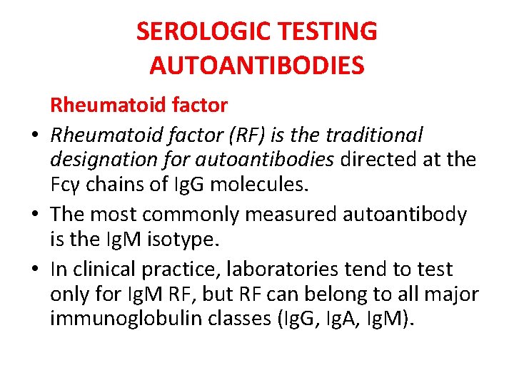 SEROLOGIC TESTING AUTOANTIBODIES Rheumatoid factor • Rheumatoid factor (RF) is the traditional designation for SEROLOGIC TESTING AUTOANTIBODIES Rheumatoid factor • Rheumatoid factor (RF) is the traditional designation for