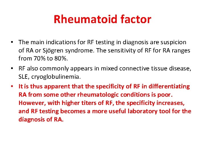 Rheumatoid factor • The main indications for RF testing in diagnosis are suspicion of Rheumatoid factor • The main indications for RF testing in diagnosis are suspicion of