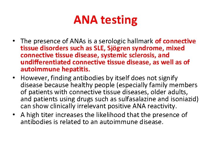 ANA testing • The presence of ANAs is a serologic hallmark of connective tissue ANA testing • The presence of ANAs is a serologic hallmark of connective tissue
