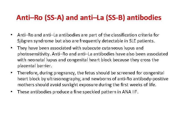 Anti–Ro (SS-A) and anti–La (SS-B) antibodies • Anti–Ro and anti–La antibodies are part of Anti–Ro (SS-A) and anti–La (SS-B) antibodies • Anti–Ro and anti–La antibodies are part of