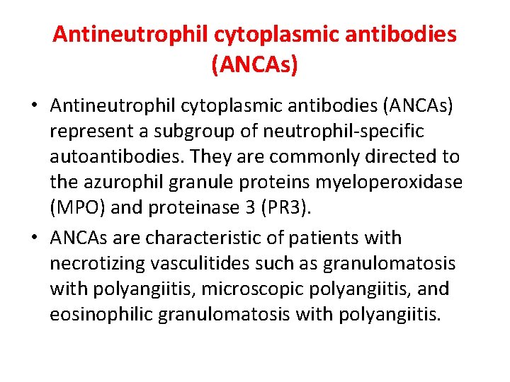 Antineutrophil cytoplasmic antibodies (ANCAs) • Antineutrophil cytoplasmic antibodies (ANCAs) represent a subgroup of neutrophil-specific Antineutrophil cytoplasmic antibodies (ANCAs) • Antineutrophil cytoplasmic antibodies (ANCAs) represent a subgroup of neutrophil-specific