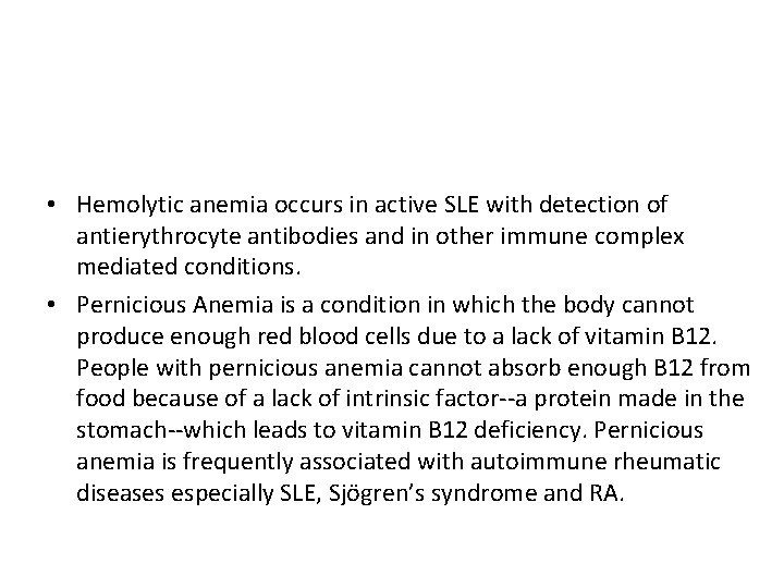 • Hemolytic anemia occurs in active SLE with detection of antierythrocyte antibodies and • Hemolytic anemia occurs in active SLE with detection of antierythrocyte antibodies and