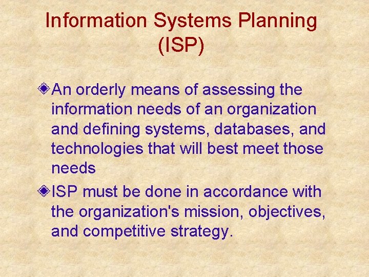 Information Systems Planning (ISP) An orderly means of assessing the information needs of an Information Systems Planning (ISP) An orderly means of assessing the information needs of an