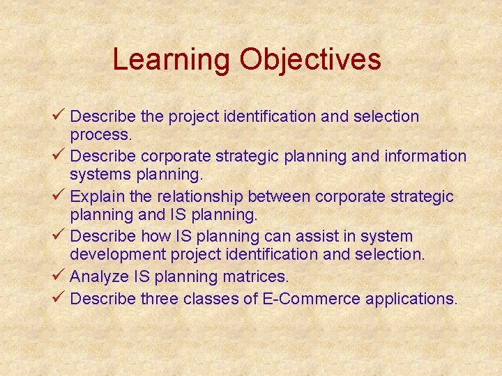 Learning Objectives ü Describe the project identification and selection process. ü Describe corporate strategic Learning Objectives ü Describe the project identification and selection process. ü Describe corporate strategic