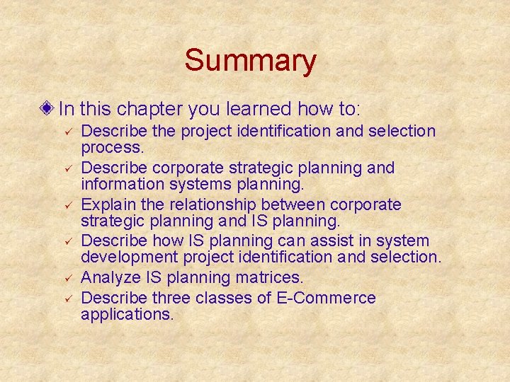 Summary In this chapter you learned how to: ü ü ü Describe the project Summary In this chapter you learned how to: ü ü ü Describe the project