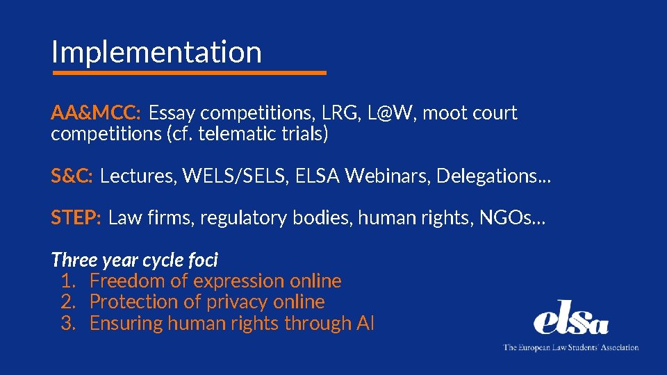 Implementation AA&MCC: Essay competitions, LRG, L@W, moot court competitions (cf. telematic trials) S&C: Lectures,