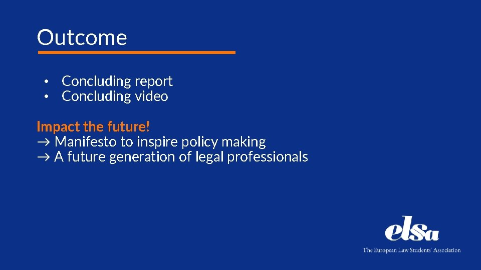 Outcome • Concluding report • Concluding video Impact the future! → Manifesto to inspire