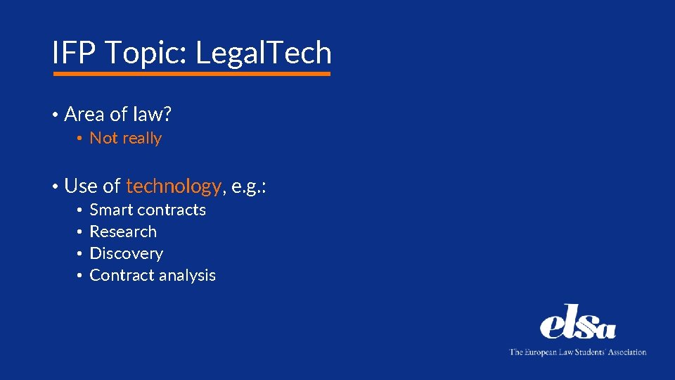 IFP Topic: Legal. Tech • Area of law? • Not really • Use of