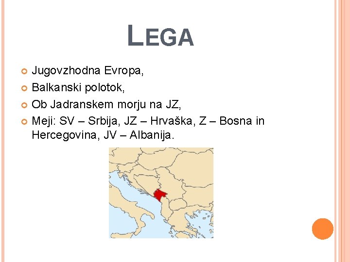 LEGA Jugovzhodna Evropa, Balkanski polotok, Ob Jadranskem morju na JZ, Meji: SV – Srbija,