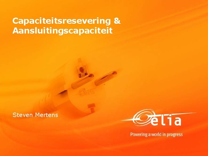 Capaciteitsresevering & Aansluitingscapaciteit Steven Mertens 