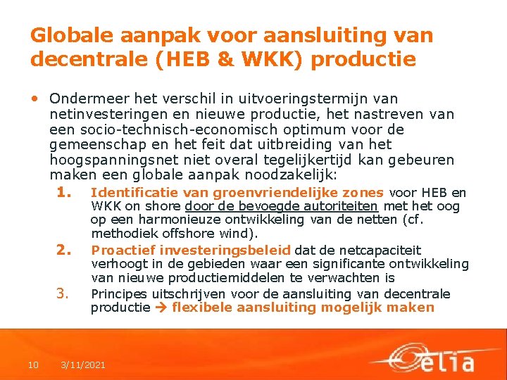 Globale aanpak voor aansluiting van decentrale (HEB & WKK) productie • Ondermeer het verschil