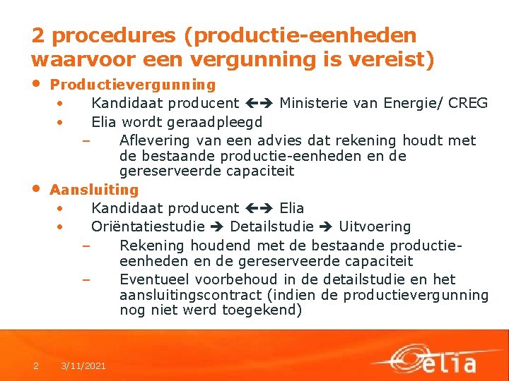 2 procedures (productie-eenheden waarvoor een vergunning is vereist) • Productievergunning • • • 2