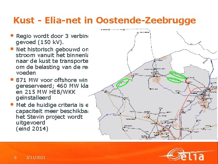 Kust - Elia-net in Oostende-Zeebrugge • Regio wordt door 3 verbindingen • • •