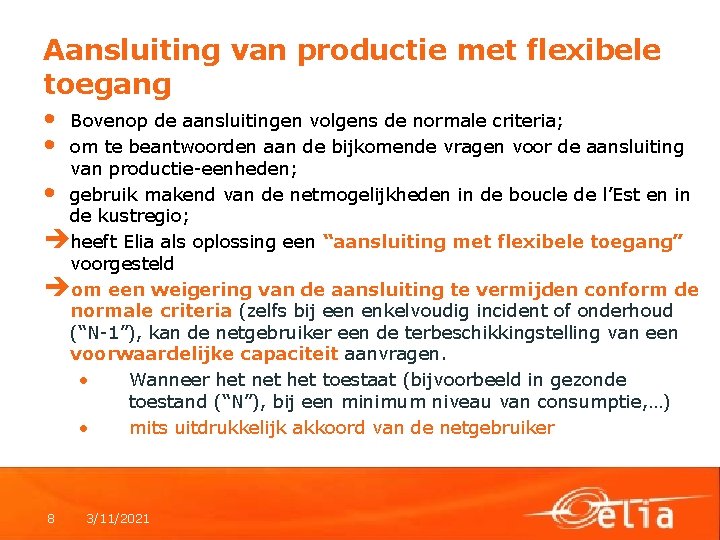 Aansluiting van productie met flexibele toegang • • Bovenop de aansluitingen volgens de normale