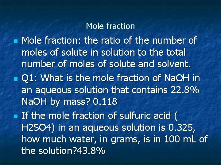 Mole fraction n Mole fraction: the ratio of the number of moles of solute