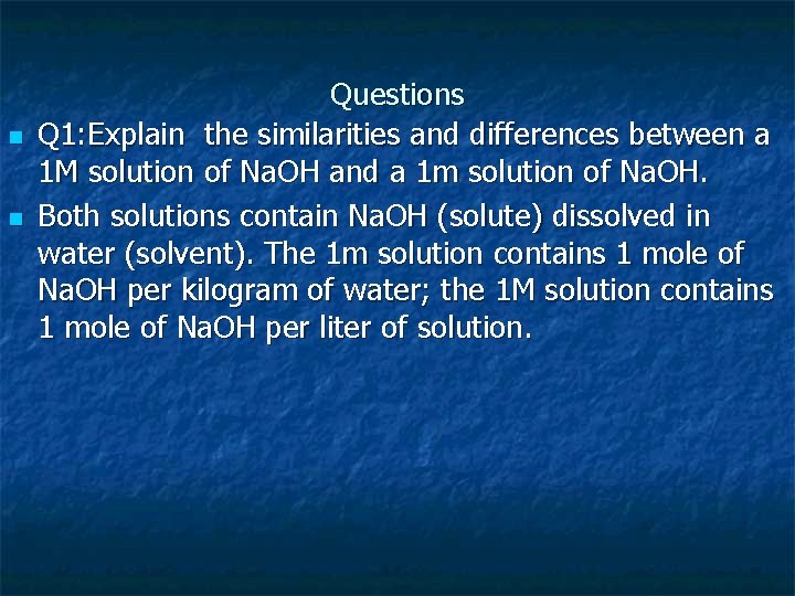 n n Questions Q 1: Explain the similarities and differences between a 1 M