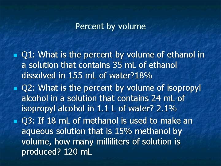 Percent by volume n n n Q 1: What is the percent by volume