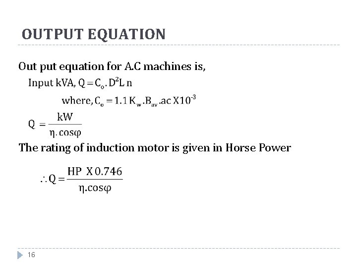 OUTPUT EQUATION Out put equation for A. C machines is, The rating of induction