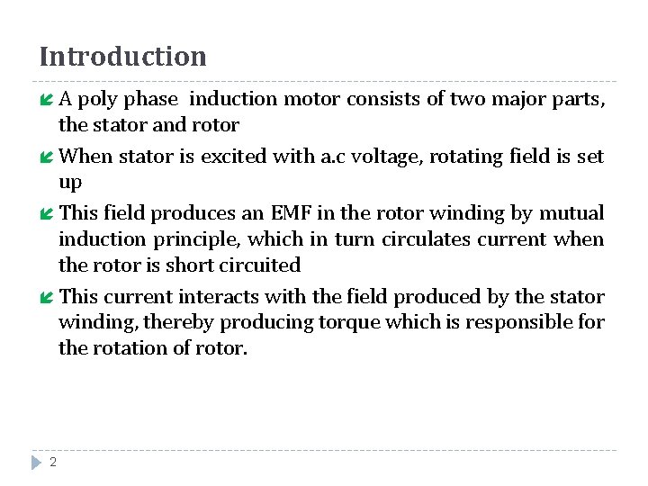 Introduction íA poly phase induction motor consists of two major parts, the stator and