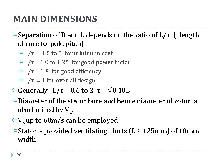 MAIN DIMENSIONS Separation of D and L depends on the ratio of L/τ (