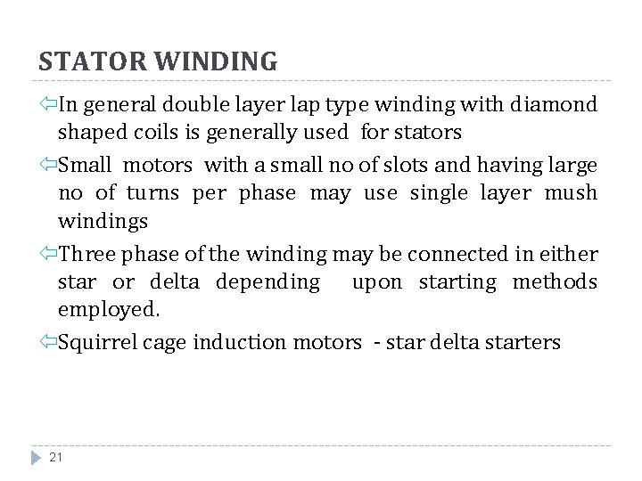 STATOR WINDING In general double layer lap type winding with diamond shaped coils is