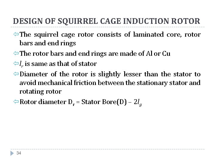 DESIGN OF SQUIRREL CAGE INDUCTION ROTOR The squirrel cage rotor consists of laminated core,