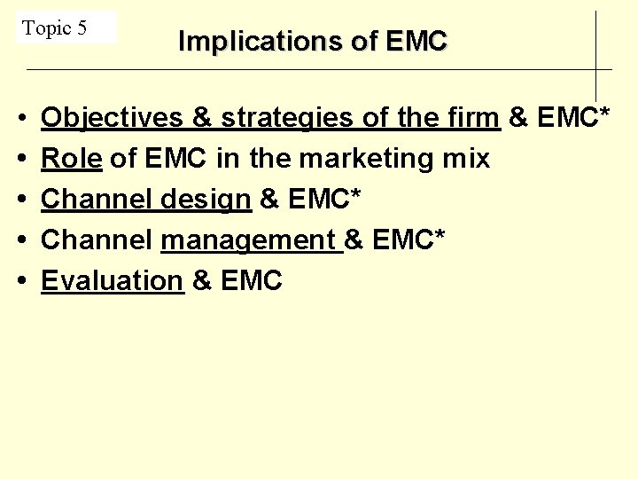 Topic 5 • • • Implications of EMC Objectives & strategies of the firm