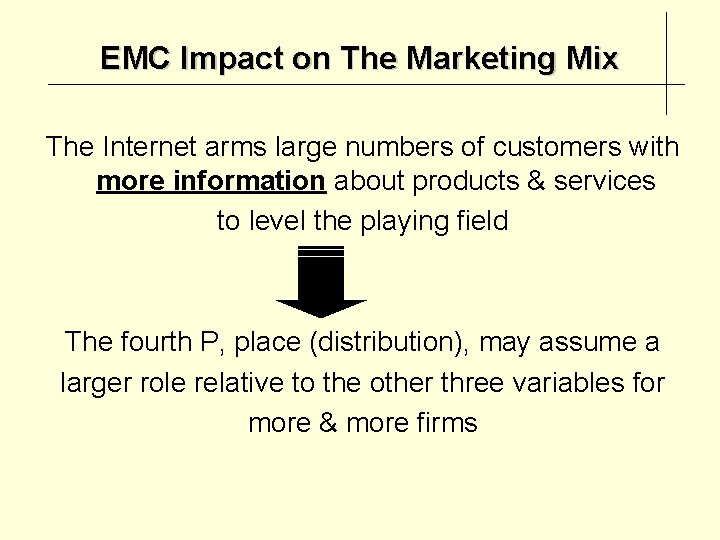 EMC Impact on The Marketing Mix The Internet arms large numbers of customers with