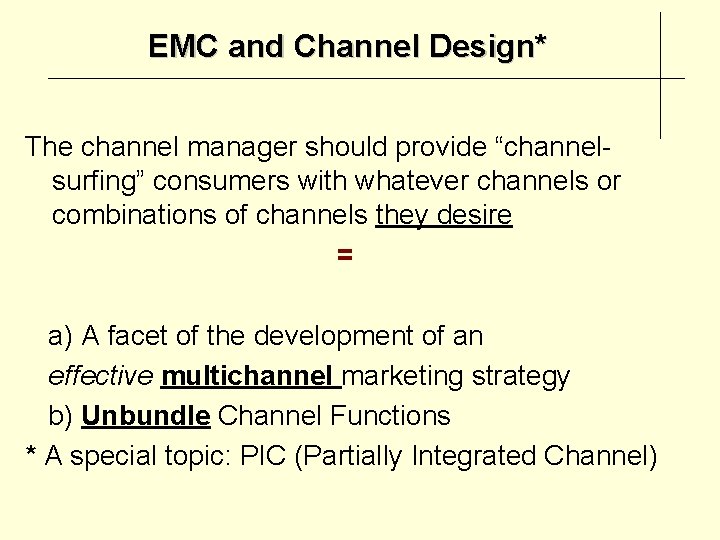 EMC and Channel Design* The channel manager should provide “channelsurfing” consumers with whatever channels