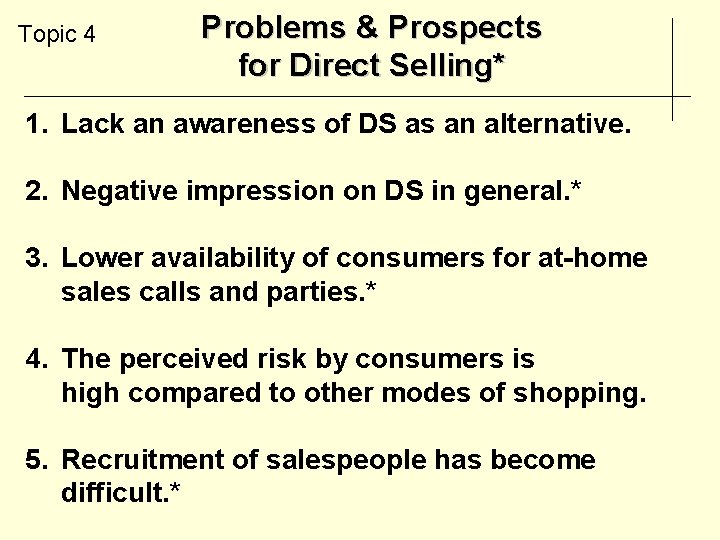 Topic 4 Problems & Prospects for Direct Selling* 1. Lack an awareness of DS