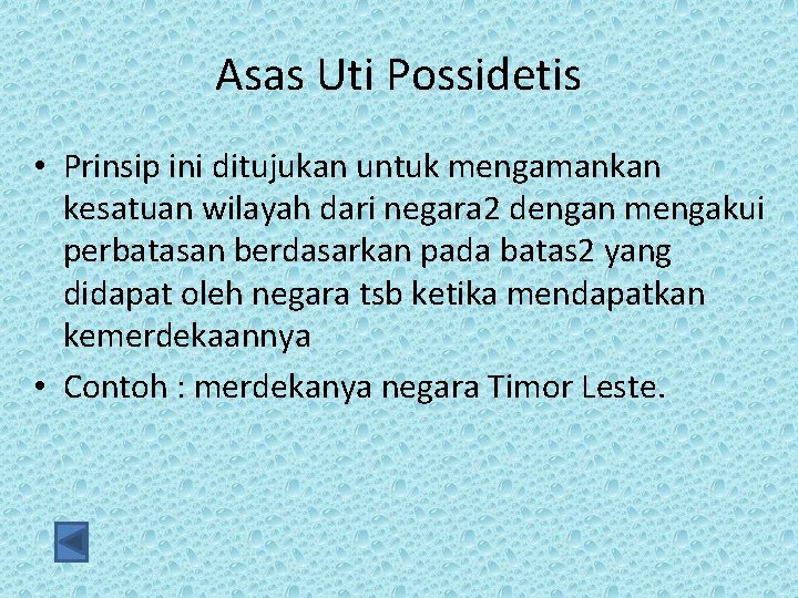 Asas Uti Possidetis • Prinsip ini ditujukan untuk mengamankan kesatuan wilayah dari negara 2