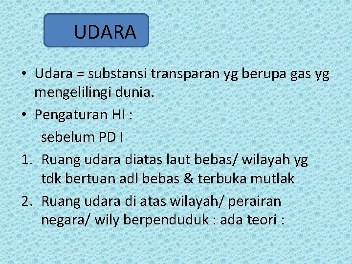 UDARA • Udara = substansi transparan yg berupa gas yg mengelilingi dunia. • Pengaturan