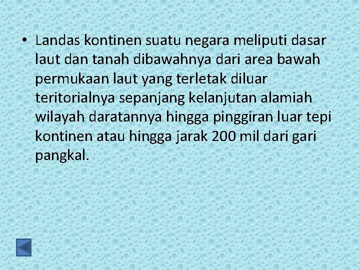  • Landas kontinen suatu negara meliputi dasar laut dan tanah dibawahnya dari area