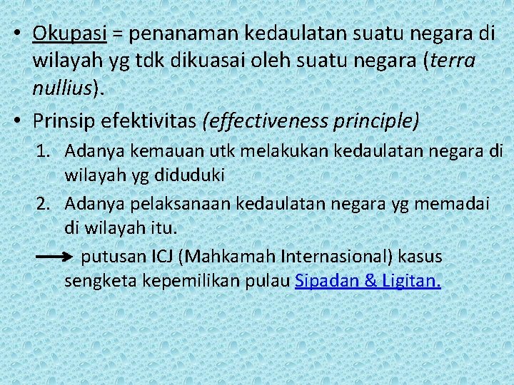  • Okupasi = penanaman kedaulatan suatu negara di wilayah yg tdk dikuasai oleh